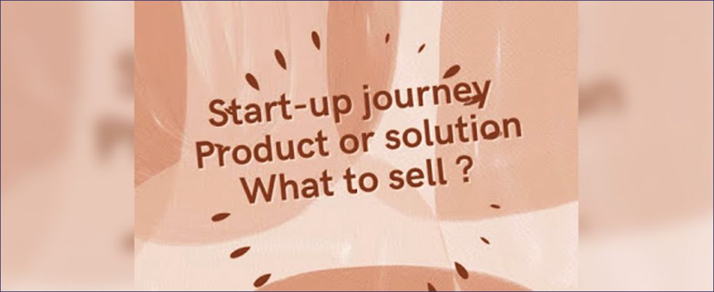 Sell the Solution and not the product / service
